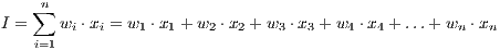    ∑n
I =   wi ⋅xi = w1 ⋅x1 + w2 ⋅x2 + w3 ⋅x3 + w4 ⋅x4 + ...+ wn ⋅xn
   i=1
