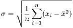    ┌│ ---n---------
σ = │∘ 1∑  (x − ¯x2)
      ni=1  i

