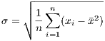    ┌│ ---n---------
σ = │∘ 1∑  (x − ¯x2)
      ni=1  i

